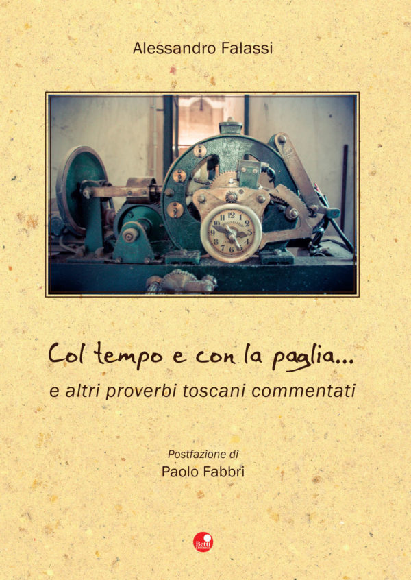 Col tempo e con la paglia… e altri proverbi toscani commentati – Betti ...